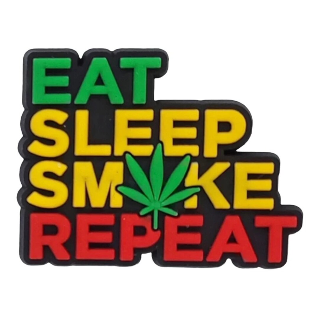 Eat, Sleep, Smoke, Repeat