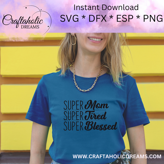 Super Mom Super Tired Super Blessed