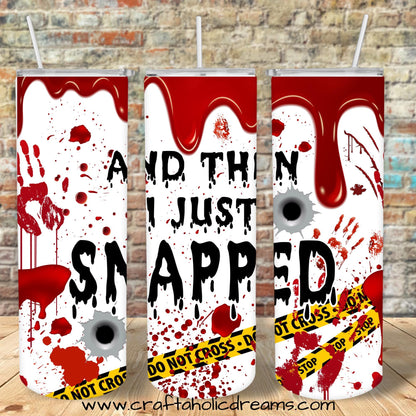 And Then I Just Snapped Design, 20 oz Skinny Tumbler Design, Sublimation Image, Tumbler Wrap, 20oz Tumbler Wrap