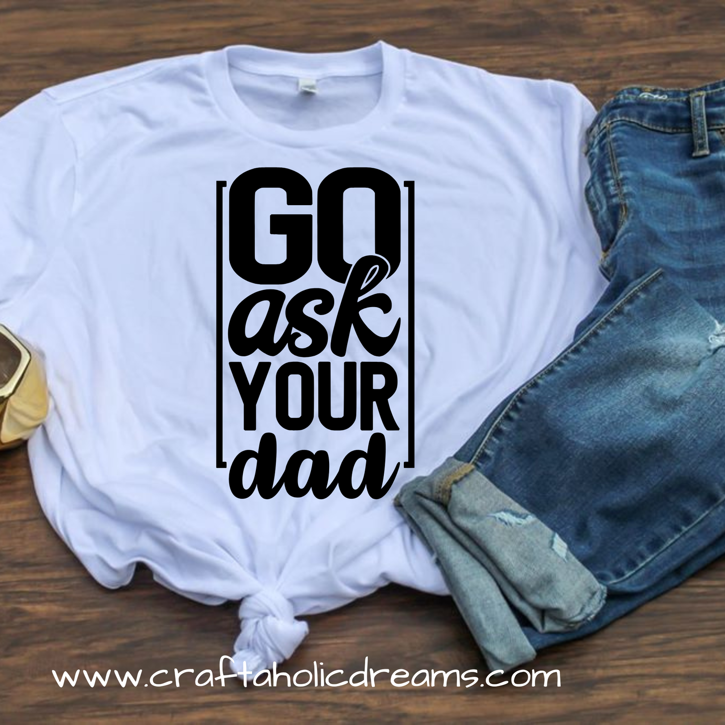 Go Ask You Dad